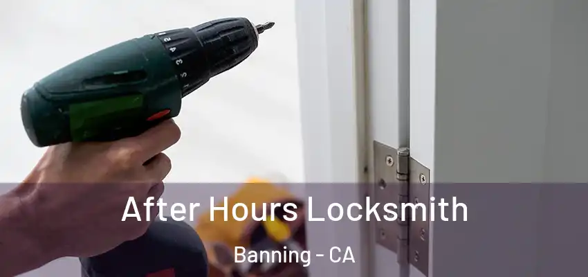  After Hours Locksmith Banning - CA