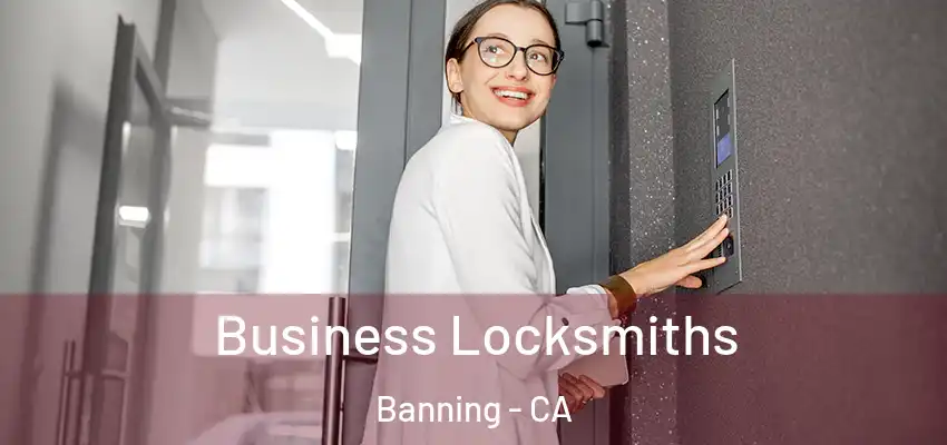  Business Locksmiths Banning - CA