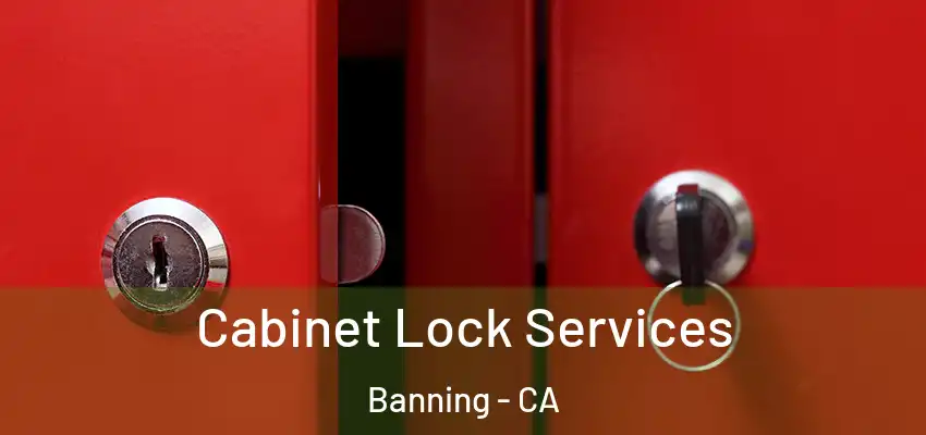  Cabinet Lock Services Banning - CA