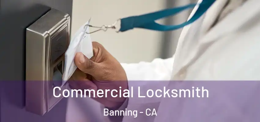  Commercial Locksmith Banning - CA