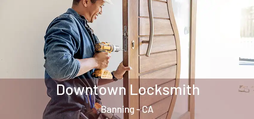  Downtown Locksmith Banning - CA