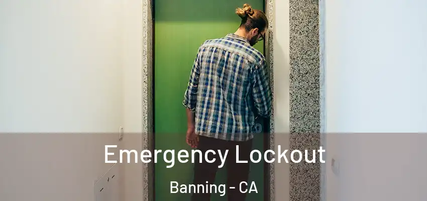  Emergency Lockout Banning - CA