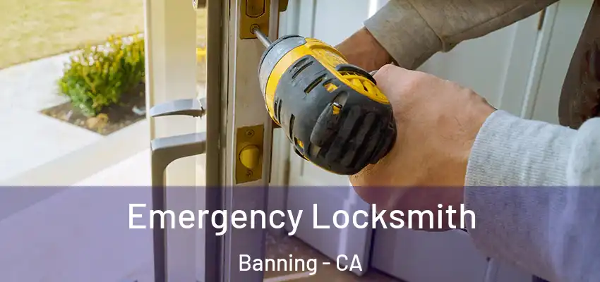  Emergency Locksmith Banning - CA