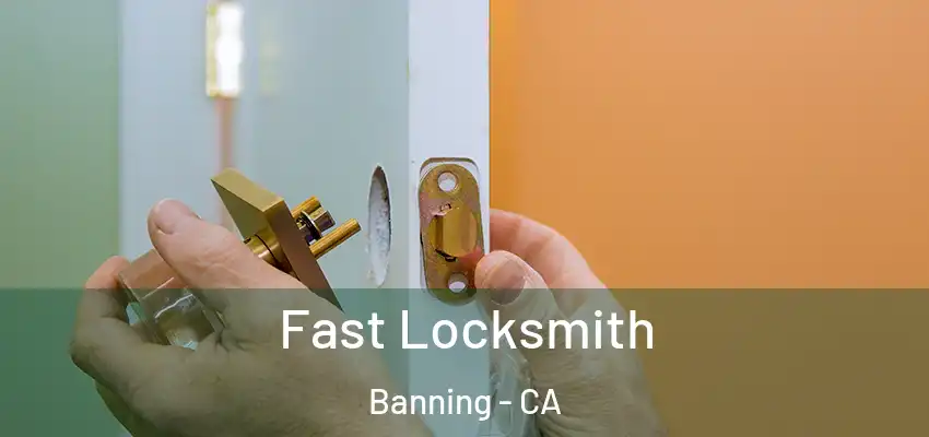  Fast Locksmith Banning - CA