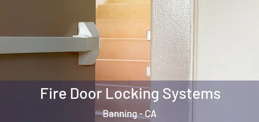  Fire Door Locking Systems Banning - CA