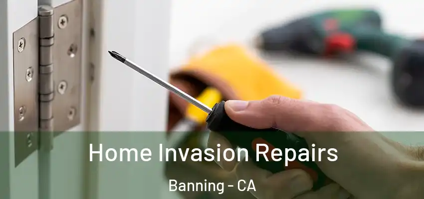  Home Invasion Repairs Banning - CA