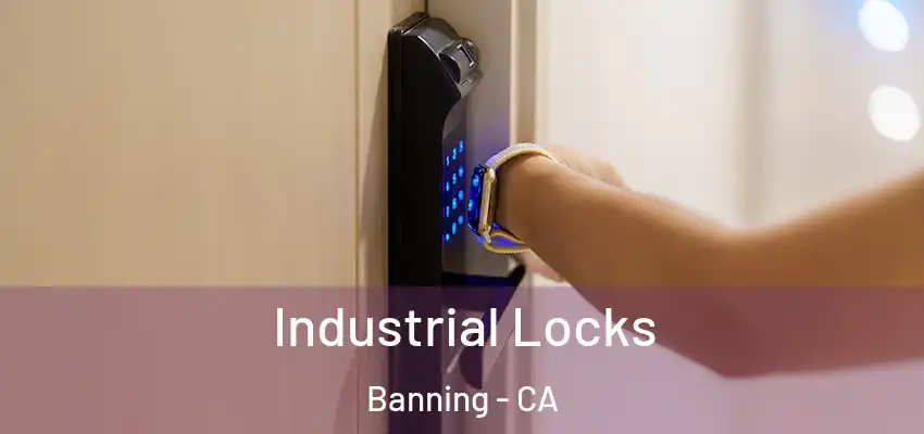 Industrial Locks Banning - CA