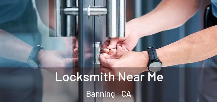  Locksmith Near Me Banning - CA
