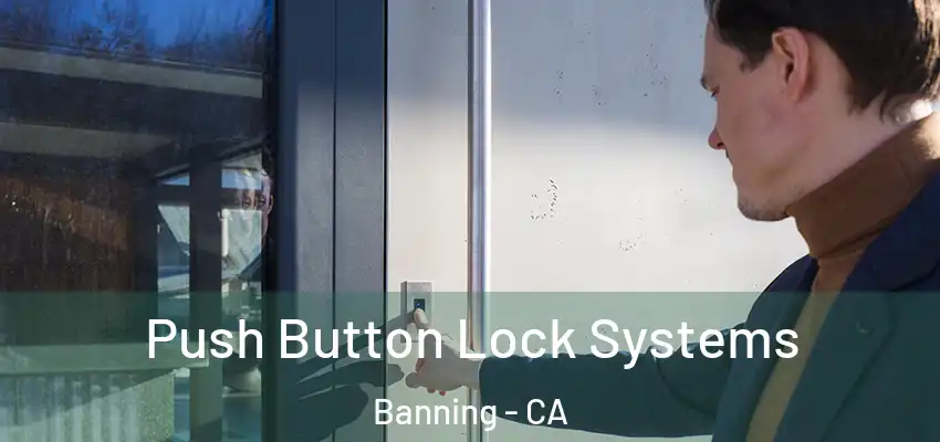 Push Button Lock Systems Banning - CA