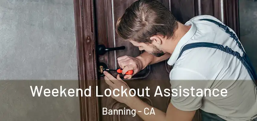  Weekend Lockout Assistance Banning - CA
